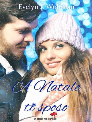 cover image of A Natale ti sposo (Un cuore per capello)